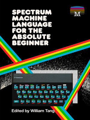 cover image of Spectrum Machine Language for the Absolute Beginner
